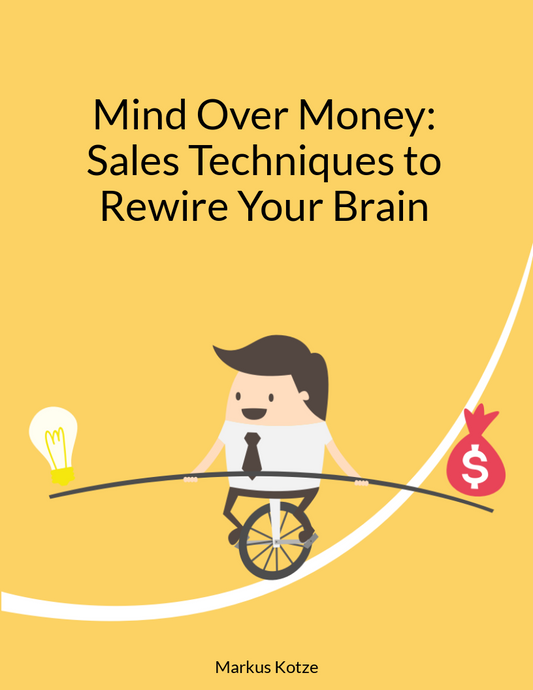 Mind Over Money: Sales Techniques to Rewire Your Brain